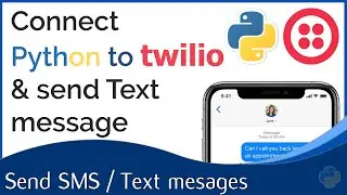 Connecting Python To Twilio: Sending SMS Messages Programmatically