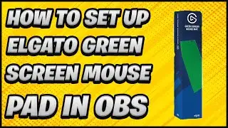 How to Set Up Elgato Green Screen Mousepad in OBS