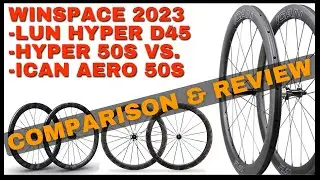 New Winspace 2023 Lun Hyper D45 vs. Winspace Hyper 50s vs. ICAN Aero 50s (Review and 18 Speed Tests)