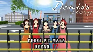 PERGI KE MASA DEPAN ? [DENIS STORY] #20 || DRAMA SAKURA SCHOOL SIMULATOR ||