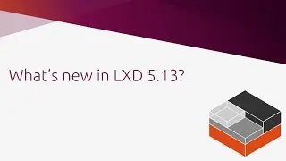 What's new in LXD 5.13?