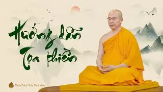 Hướng dẫn ngồi thiền, xả thiền đúng cách | Thầy Thích Trúc Thái Minh