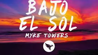 Myke Towers - Bajo El Sol (Letra/Lyrics)
