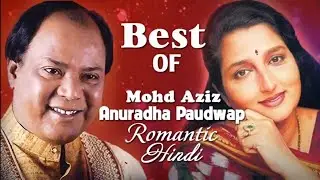 Best of Mohd Aziz - Anuradha Paudwap Romantic Hindi Love Song