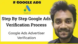 Advertiser Verification Google Ads | Step By Step Google Ads Verification Process