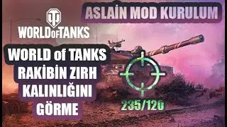 World of Tanks Rakibin Zırhını Görmek | ASLAİN Mod Kurulum