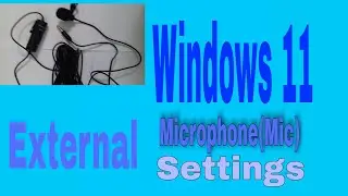 Microphone settings on Windows 11 |  Fix Mic not working Problem in Windows 11