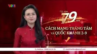 79 năm Quốc Khánh 2/9 | VTV24