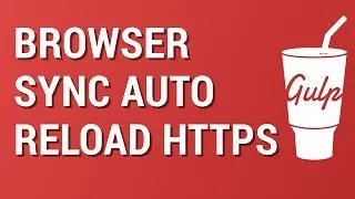 Gulp from Scratch: Browser-Sync Auto Reload HTTPS