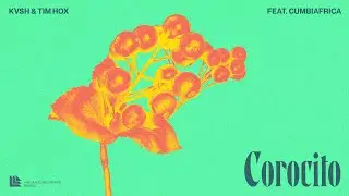 KVSH & Tim Hox feat. Cumbiafrica - Corocito (Manguelena) [Official Lyric Video]
