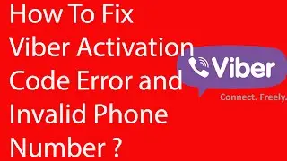 How To Fix Viber Activation Code Error and Invalid Phone Number -2016?