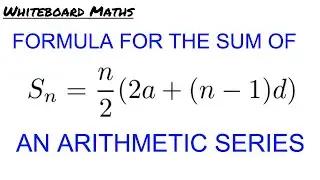 Derivation of the formula for the Sum of an Arithmetic Series