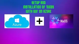 01 - Setup and installation of 'NixOS with GUI' on Azure