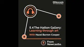 The Hatton Gallery: Learning through art with Hazel Barron-Cooper