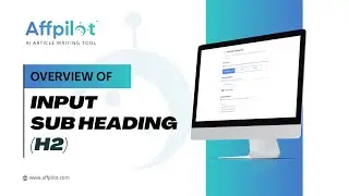 Overview Of Input sub heading (H2) | Affpilot | AI Article Writing Tool