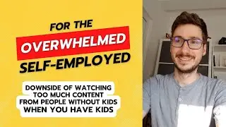 Parent-preneurs - Downside of watching too much content from people without kids when you have kids