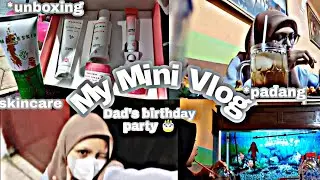 my mini vlog 🫠 unboxing paket🙂father's birthday, dad birthday party 🎉🎈🎇 eat padang 😘skincare, beuty✨