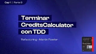 Terminar CreditsCalculator con TDD | Refactoring (Martin Fowler) | Capítulo 1 (parte 9)