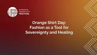 Orange Shirt Day: Fashion as a Tool for Sovereignty and Healing