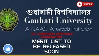 GAUHATI UNIVERSITY PG ENTRANCE EXAMINATION MERIT LIST TO BE RELEASED SOON 2021