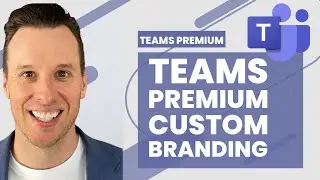 EP 04 Teams Premium Customization [Teams Premium Masterclass]