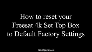 How To Do A Full Factory Reset On Freesat 4K Set Top Boxes - Reset Arris Freesat 4k UHD TV Box