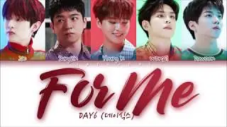 DAY6 (데이식스) - For Me (Color Coded Lyrics Eng/Rom/Han/가사)