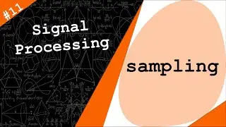 Sampling Analog Signals | Digital Signal Processing # 11
