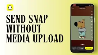 How To Send Snap Without Media Upload