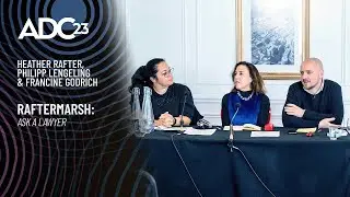 RafterMarsh: Ask A Lawyer - Heather Rafter, Philipp Lengeling and Francine Godrich - ADC23