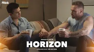 Ep.38 - The Horizon | S5 | We Are Pride | 