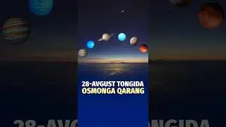 28-avgust tongida noyob astronomik hodisani kuzatishimiz mumkin