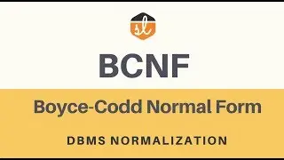 Boyce-Codd Normal Form (BCNF) | Database Normalization | DBMS