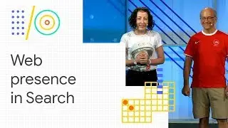 Build a successful web presence with Google Search (Google I/O '18)
