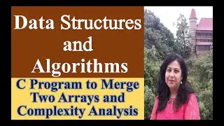 C Program to Merge Two Sorted Arrays into  a Third Sorted Array,  Why the Complexity is O(n+m)