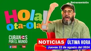 Alex Otaola en vivo, últimas noticias de Cuba - Hola! Ota-Ola (jueves 22 de agosto del 2024)