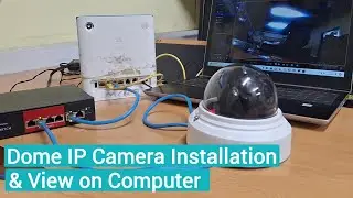 IP CCTV Camera installation & view on computer over a local area network (Vandal proof dome Camera)