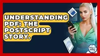Understanding PDF: The PostScript Story. - Docs and Sheets Pro