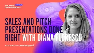 Sales and Pitch Presentations Done Right with Diana Florescu | Podcast 112