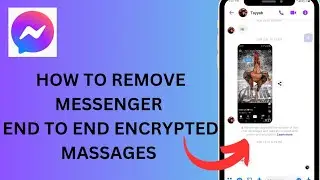 How To Remove END to End Encryption on Messenger/ How to turn off END to End Encryption on messenger