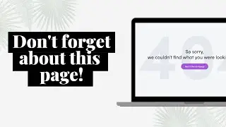 Don't forget to customise your 404 page on your website!