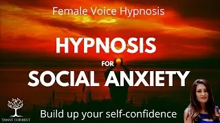 HYPNOSIS for SOCIAL ANXIETY - Build up your self-confidence (Female Voice Hypnosis)