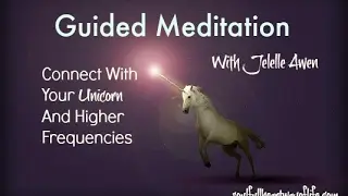 Guided Meditation - Meet Your Unicorn/ Experience Higher Frequencies/ Ascension