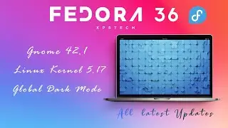 FEDORA 36 : FEATURING GNOME 42.1 DESKTOP | POWERED WITH LATEST LINUX TECHNOLOGIES!