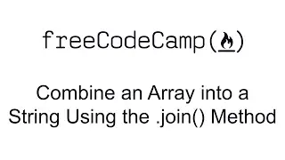 Combine an Array into a String Using the join Method - Functional Programming - Free Code Camp