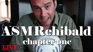 ASMRchibald Chapter One: Origins
