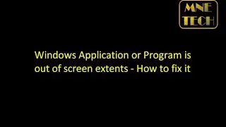 Windows Application or Program is out of screen extents - How to fix it