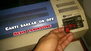 Cara ganti tombol on off mesin laminating