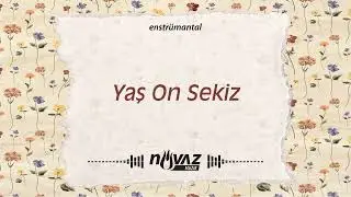 Yaş On Sekiz | Enstrümantal | Fon Müziği