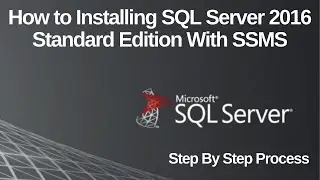 How to Installing SQL Server 2016 Standard Edition | Install and Set Up SQL | SQL Server and SSMS